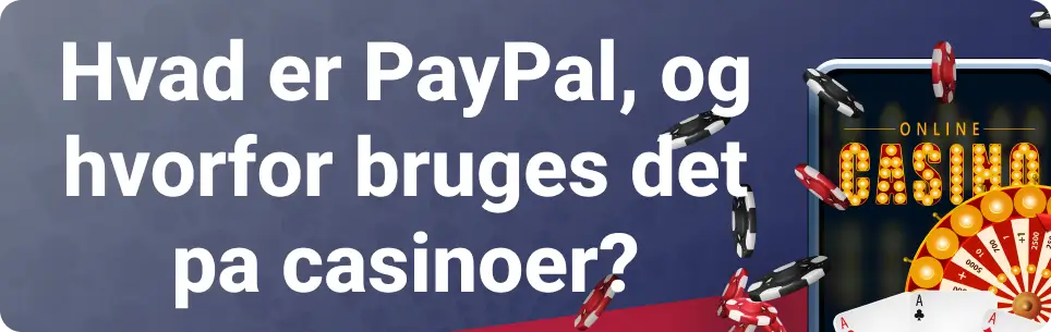 Hvad er PayPal, og hvorfor bruges det pa casinoer?